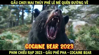 Gấu Chơi Mai Thúy Phê Lê Mê Quên Đường Về | Review Phim Cocaine Bear 2023