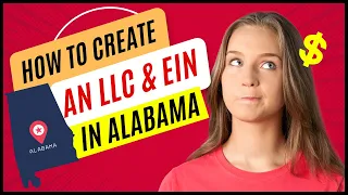 How to Start & Create an LLC & EIN in Alabama in 2024 (Alabama LLC Setup & Formation)