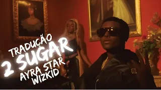 🎶 Wizkid - 2 Sugar (feat. Ayra Starr) [Lyrics / Tradução]
