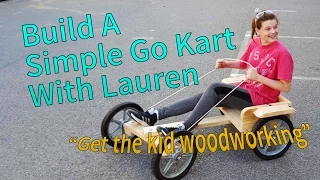 Lauren Builds  a Go Kart - Get the kids into the shop with this fun project.
