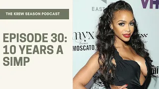 The Krew Season Podcast Episode 30 | "10 Years A Simp"