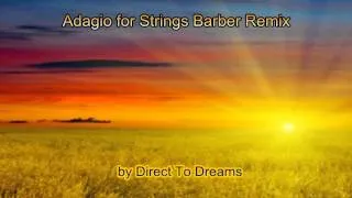 New Age Relaxing Music - "Adagio for Strings Barber Remix", by "Direct To Dreams"