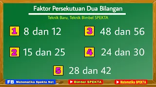 Cara Mencari Faktor Persekutuan Dua Bilangan (Teknik Baru, Biasa di pakai di BIMBEL SPEKTA)