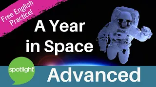 A Year in Space | ADVANCED | practice English with Spotlight