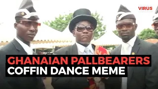 Ghanaian Pallbearers: Coffin Dance Meme