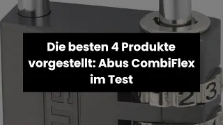 ABUS COMBIFLEX: Die besten 4 Produkte vorgestellt: Abus CombiFlex im Test 🤓