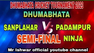 SANPLAHAR VS  NINJA PADAMPUR 🏏🏏 SEMI FINAL MATCH🏆 AT_DHUMABHATA 🏆