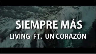 Living - Siempre Más Ft. Un Corazón (Video de Letras)