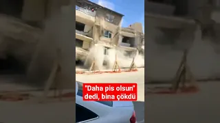 Türkiyədə yaşlı kişi "daha pis olsun" dediyi əsnada bina çökdü