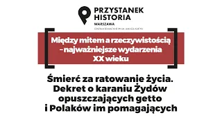 Śmierć za ratowanie życia. Dekret o karaniu Żydów opuszczających getto i Polaków im pomagających