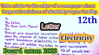 Write A Letter To The Editor Of A Newspaper About Frequent Breakdown Of Electricity In Your locality