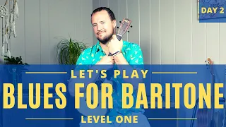 Let's Play Blues for Baritone | Day 2 | Ukulele Tutorial + Play Along