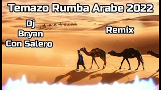 Rumba Arabe Cigano 2022 - Remix Dj Bryan Con Salero