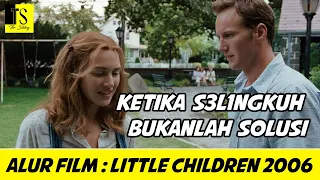 KETIKA S3L1N6KUH BUKANLAH SOLUSI - Alur Cerita Film Little Children 2006