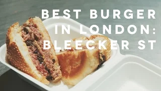 BEST BURGER IN LONDON - REVISITED: BLEECKER ST