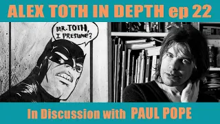 In Discussion with Paul Pope - Alex Toth In Depth Episode 022