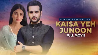 Kaisa Yeh Junoon (کیسا یہ جنون) | Full Movie | Usama Khan, Anmol Baloch | Love Story | C4B1G