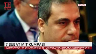 7 ŞUBAT MİT KUMPASI