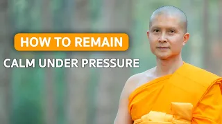 How to remain calm under pressure? Buddhism & Meditation in English | A Monk's Perspective