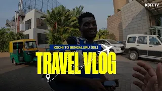 Travel Vlog | Kochi to Bengaluru | ISL10 | Kerala Blasters | #BFCKBFC