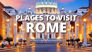 10 Best Places To Visit In Rome - Travel Guide