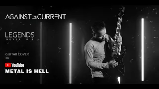 Legends Never Die | Against The Current | Guitar Remix | Metal Is Hell