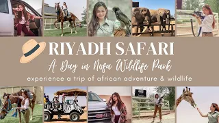 RIYADH SAFARI | A DAY IN NOFA WILDLIFE PARK