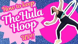 HOW TO KEEP A HULA HOOP UP?!