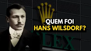 Hans Wilsdorf: O Homem Que Criou a Rolex