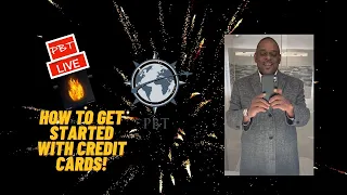 How To Get Started With Credit Cards - PBT Live