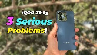 IQOO Z9 5g - 3 Serious PROBLEMS !