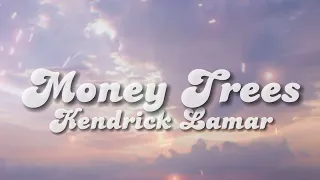 ✨ MONEY TREES (Be the last one out to get this dough? No way)✨ LYRICS (SPEDUP/TIKTOK)-Kendrick Lamar