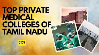 TOP PRIVATE MEDICAL COLLEGE OF TAMIL NADU, DETAILED ANALYSIS 2023.