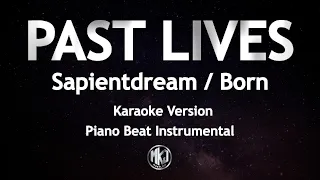 Past Lives Karaoke Version-Sapientdream/Born Piano Beat Instrumental