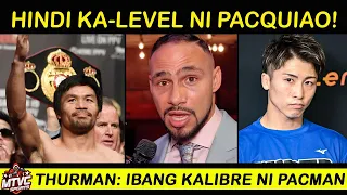 Thurman: Ibang Kalibre at Level si PACQUIAO sa Mala-Mayweather | INOUE na Yari!