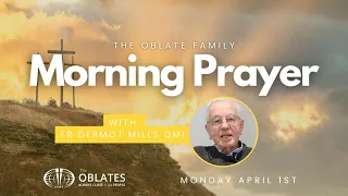 The Oblate Family Morning Prayer: Easter Monday, April 1st 2024