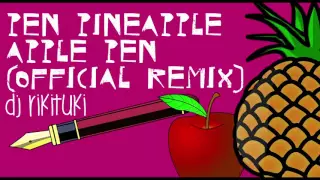 Pen Pineapple Apple Pen (Official Instrumental Extended Remix) [PPAP] - DJ Rikituki