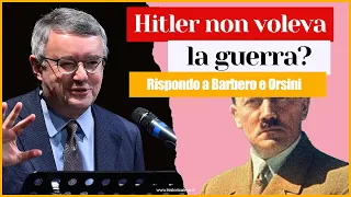 Hitler non voleva la guerra? Risposta ad Alessandro Barbero e Orsini