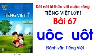 Tiếng Việt lớp 1 Kết nối tri thức| Bài 67 uôc uôt| Đánh vần Tiếng Việt| Cô Thu| #67