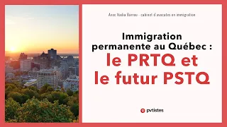 🇨🇦 Immigration permanente au Québec : le PRTQ et le futur PSTQ (NOUVEAU)