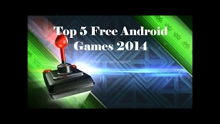 Top 5 Free Android Games 2014 ( Part 1 )