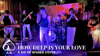 How Deep Is Your Love - Six of Spades LIVE