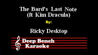 Ricky Desktop - The Bard's Last Note (ft Kim Dracula) (Custom Karaoke Version)