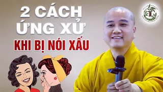 2 Cách ỨNG XỬ khi bị người khác Nói Xấu - Thầy Thích Pháp Hòa