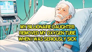 My Billionaire Daughter Removed My Oxygen Tube When I Was Seriously Sick | Manhwa Recap