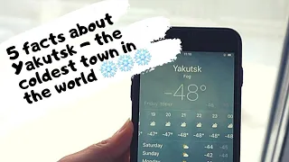 5 interesting facts about Yakutsk - the coldest town in the world