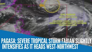 Pagasa: Severe Tropical Storm Fabian slightly intensifies as it heads west-northwest