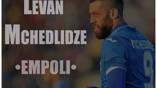 Levan Mchedlidze ► Complete Striker ● F.C Empoli ●
