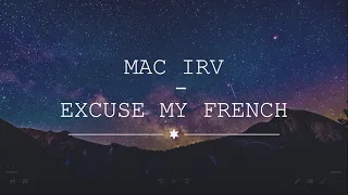 MAC IRV - Excuse my French Lyrics