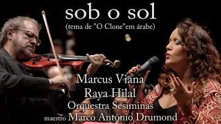 Marcus Viana e Raya Hilal -Sob o Sol (tema de "O Clone"em árabe) - Orquestra de Cordas Sesiminas -